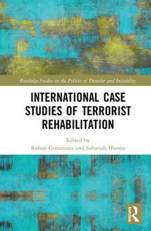 International Case Studies of Terrorist Rehabilitation de Rohan Gunaratna