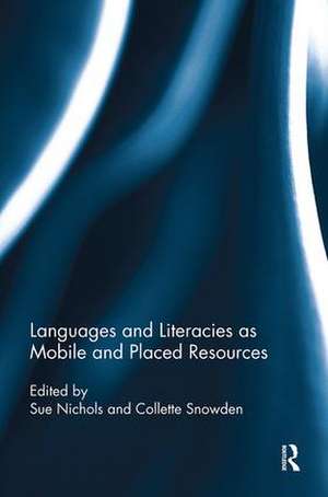 Languages and Literacies as Mobile and Placed Resources de Sue Nichols