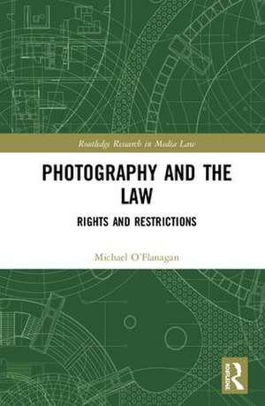 Photography and the Law: Rights and Restrictions de Michael O’Flanagan