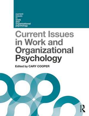 Current Issues in Work and Organizational Psychology de Cary Cooper