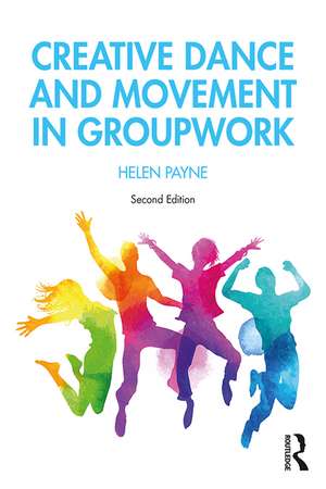 Creative Dance and Movement in Groupwork de Helen Payne