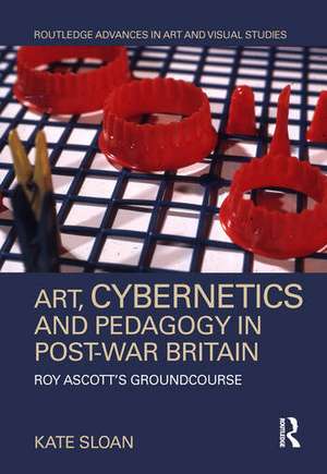 Art, Cybernetics and Pedagogy in Post-War Britain: Roy Ascott’s Groundcourse de Kate Sloan