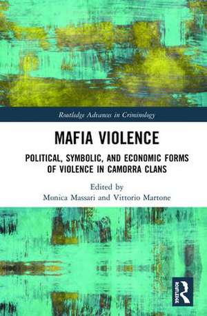 Mafia Violence: Political, Symbolic, and Economic Forms of Violence in Camorra Clans de Monica Massari