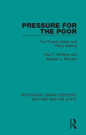 Pressure for the Poor: The Poverty Lobby and Policy Making de Paul Whiteley