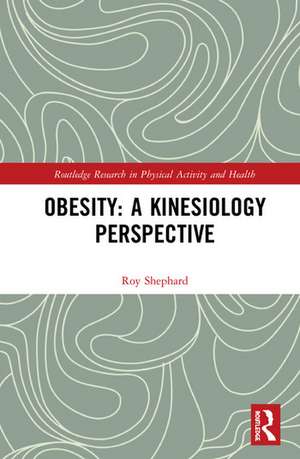 Obesity: A Kinesiology Perspective de Roy Shephard