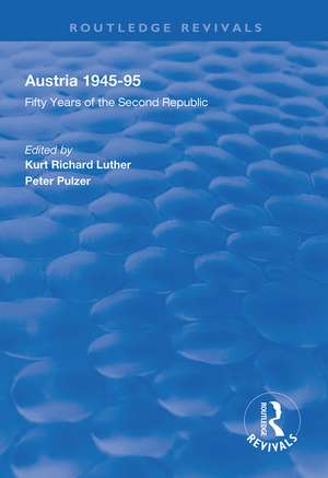 Austria, 1945-1995: Fifty Years of the Second Republic de Kurt Richard Luther