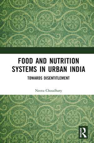 Food and Nutrition Systems in Urban India: Towards Disentitlement de Neetu Choudhary