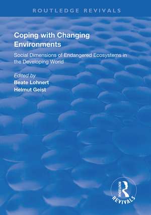 Coping with Changing Environments: Social Dimensions of Endangered Ecosystems in the Developing World de Beate Lohnert