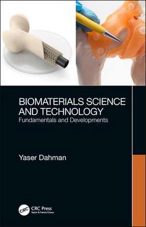 Biomaterials Science and Technology: Fundamentals and Developments de Yaser Dahman