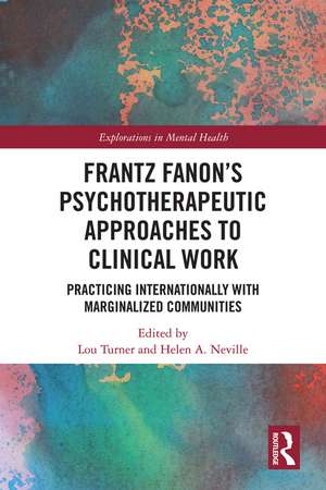 Frantz Fanon’s Psychotherapeutic Approaches to Clinical Work: Practicing Internationally with Marginalized Communities de Lou Turner