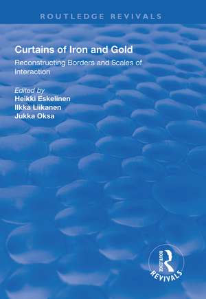 Curtains of Iron and Gold: Reconstructing Borders and Scales of Interaction de Heikki Eskelinen