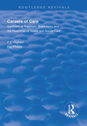 Careers of Care: Survivors of Traumatic Brain Injury and the Response of Health and Social Care de P.E Higham