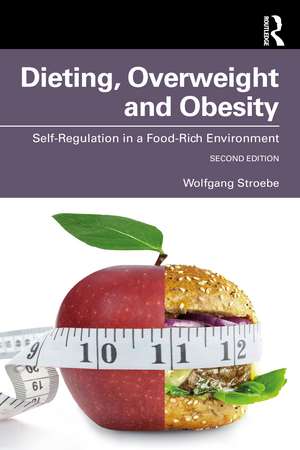 Dieting, Overweight and Obesity: Self-Regulation in a Food-Rich Environment de Wolfgang Stroebe