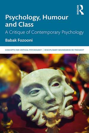 Psychology, Humour and Class: A Critique of Contemporary Psychology de Babak Fozooni