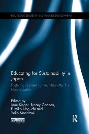 Educating for Sustainability in Japan: Fostering resilient communities after the triple disaster de Jane Singer