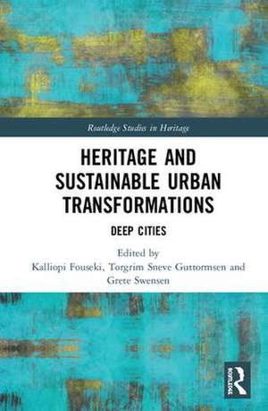 Heritage and Sustainable Urban Transformations: Deep Cities de Kalliopi Fouseki