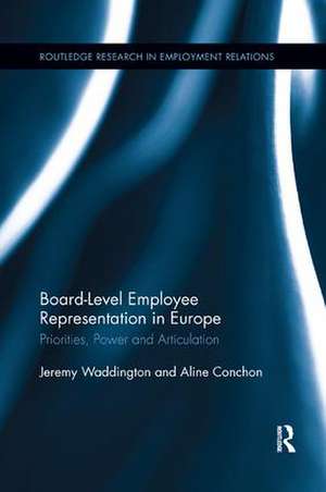 Board Level Employee Representation in Europe: Priorities, Power and Articulation de Jeremy Waddington