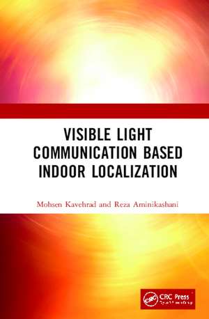 Visible Light Communication Based Indoor Localization de Mohsen Kavehrad