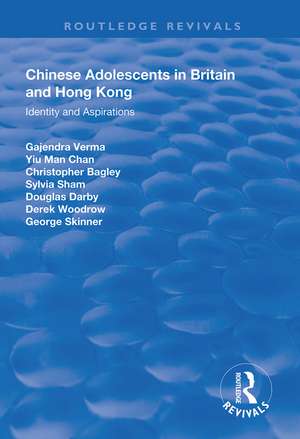 Chinese Adolescents in Britain and Hong Kong: Identity and Aspirations de Gajendra Verma