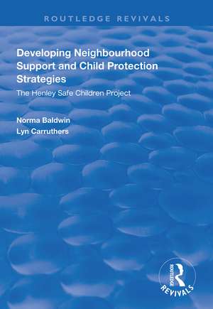 Developing Neighbourhood Support and Child Protection Strategies: The Henley Safe Children Project de Norma Baldwin