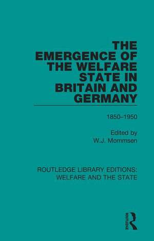 The Emergence of the Welfare State in Britain and Germany: 1850-1950 de Wolfgang Mommsen