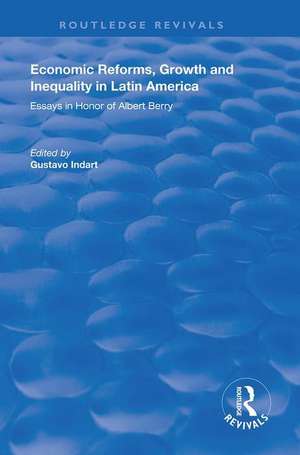 Economic Reforms, Growth and Inequality in Latin America: Essays in Honor of Albert Berry de Gustavo Indart