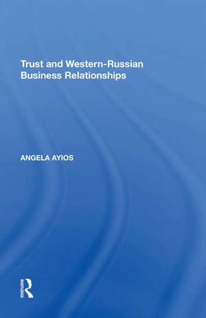 Trust and Western-Russian Business Relationships de Angela Ayios