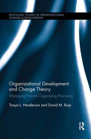 Organizational Development and Change Theory: Managing Fractal Organizing Processes de Tonya Henderson