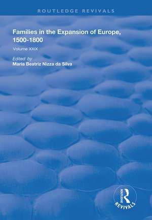 Families in the Expansion of Europe,1500-1800 de Maria Beatriz Nizza da Silva