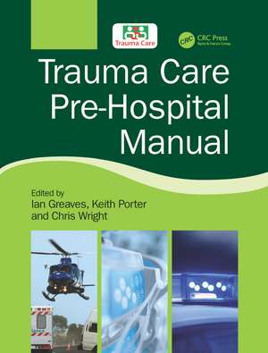 Trauma Care Pre-Hospital Manual de Ian Greaves