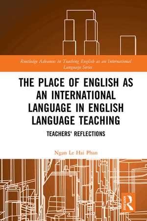 The Place of English as an International Language in English Language Teaching: Teachers' Reflections de Ngan Le Hai Phan