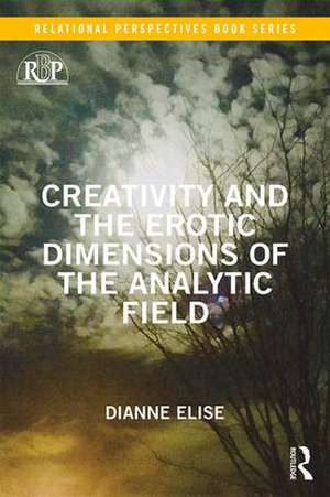 Creativity and the Erotic Dimensions of the Analytic Field de Dianne Elise