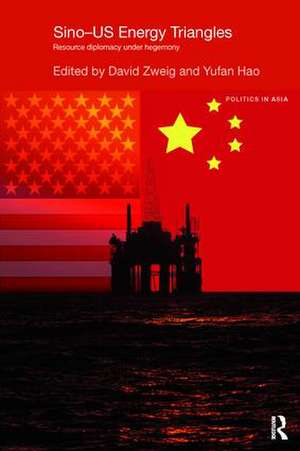 Sino-U.S. Energy Triangles: Resource Diplomacy Under Hegemony de David Zweig