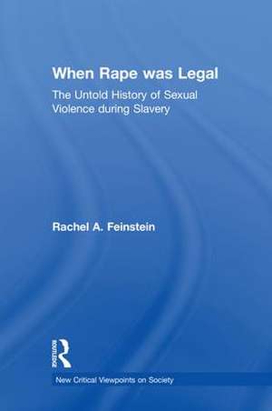 When Rape was Legal: The Untold History of Sexual Violence during Slavery de Rachel A. Feinstein