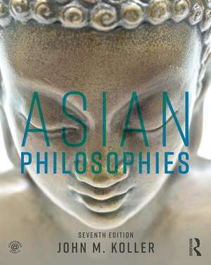 Asian Philosophies de John M. Koller