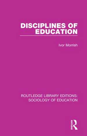 Disciplines of Education de Ivor Morrish