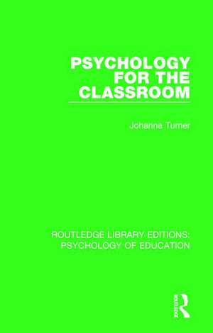 Psychology for the Classroom de Johanna Turner