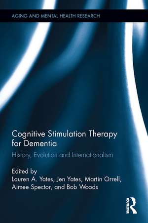 Cognitive Stimulation Therapy for Dementia: History, Evolution and Internationalism de Lauren A. Yates