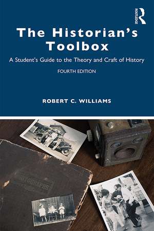 The Historian's Toolbox: A Student's Guide to the Theory and Craft of History de Robert C. Williams