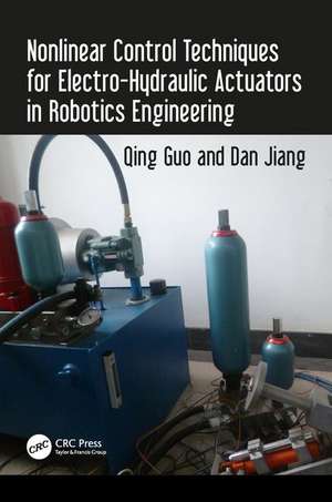 Nonlinear Control Techniques for Electro-Hydraulic Actuators in Robotics Engineering de Qing Guo