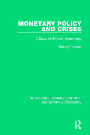 Monetary Policy and Crises: A Study of Swedish Experience de Brinley Thomas