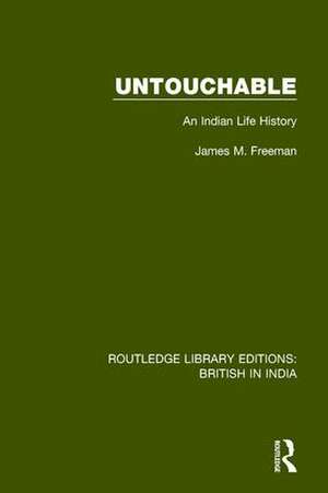 Untouchable: An Indian Life History de James M. Freeman