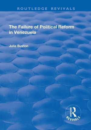 The Failure of Political Reform in Venezuela de Julia Buxton