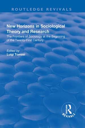 New Horizons in Sociological Theory and Research: The Frontiers of Sociology at the Beginning of the Twenty-First Century de Luigi Tomasi