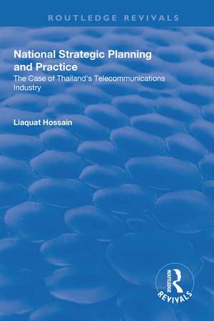 National Strategic Planning and Practice: The Case of Thailand's Telecommunications Industry de Liaquat Hossain