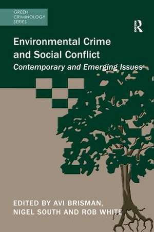 Environmental Crime and Social Conflict: Contemporary and Emerging Issues de Avi Brisman