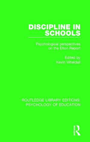 Discipline in Schools: Psychological Perspectives on the Elton Report de Kevin Wheldall