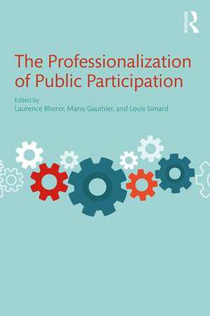 The Professionalization of Public Participation de Laurence Bherer