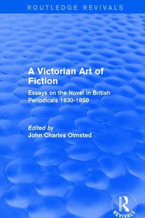 A Victorian Art of Fiction: Essays on the Novel in British Periodicals 1830-1850 de John Olmsted