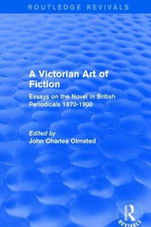 A Victorian Art of Fiction: Essays on the Novel in British Periodicals 1870-1900 de John Olmsted